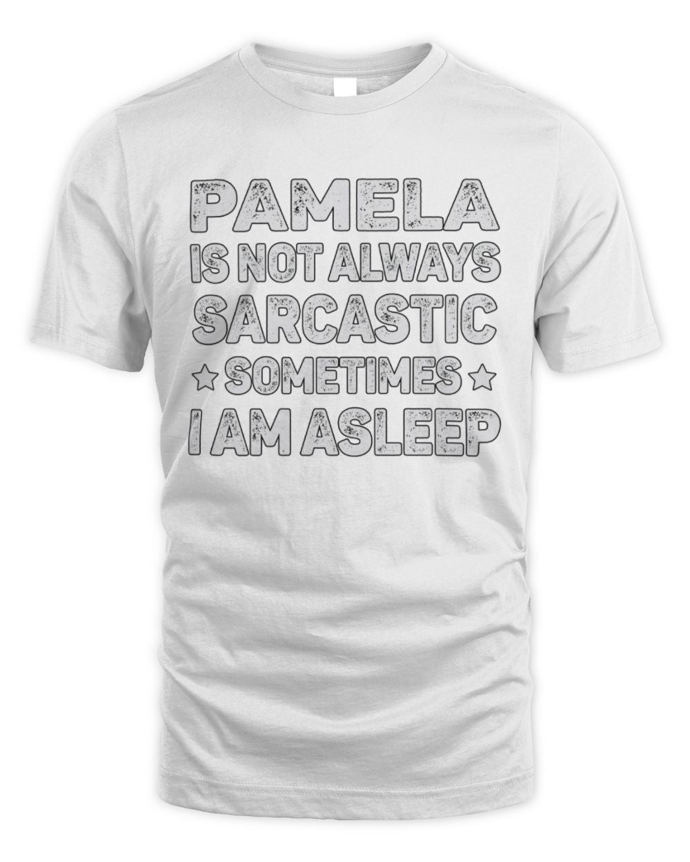 Your Name Is Not Always Sarcastic Funny T-Shirt PAMELA M1-62 / Unisex Standard T-Shirt / white