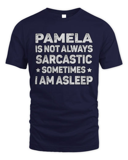 Your Name Is Not Always Sarcastic Funny T-Shirt PAMELA M1-62 / Unisex Standard T-Shirt / navy