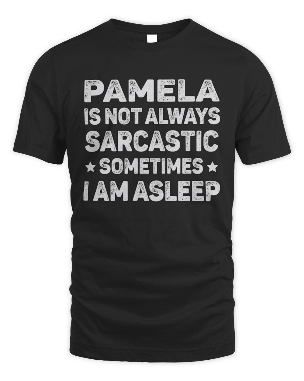 Your Name Is Not Always Sarcastic Funny T-Shirt PAMELA M1-62 / Unisex Standard T-Shirt / black