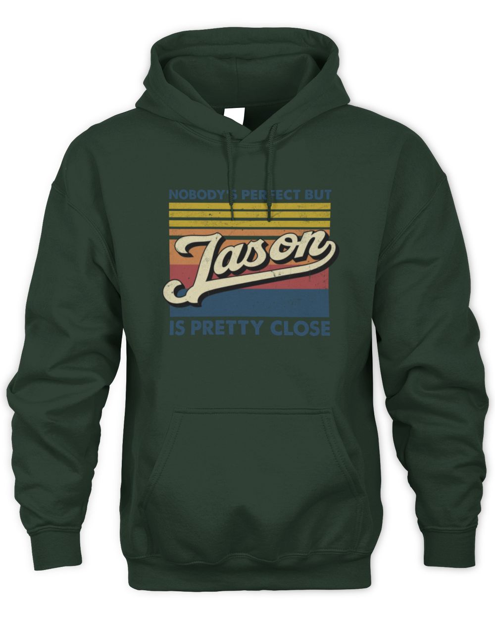 Nobody's Perfect But Your Name Is Pretty Close Retro Shirt JASON M1-65 / Unisex Hoodie / forest green