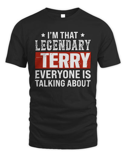 I'm That Legendary Name Everyone Is Talking About Funny Graphic T-Shirt TERRY M1-73 / Unisex Standard T-Shirt / black