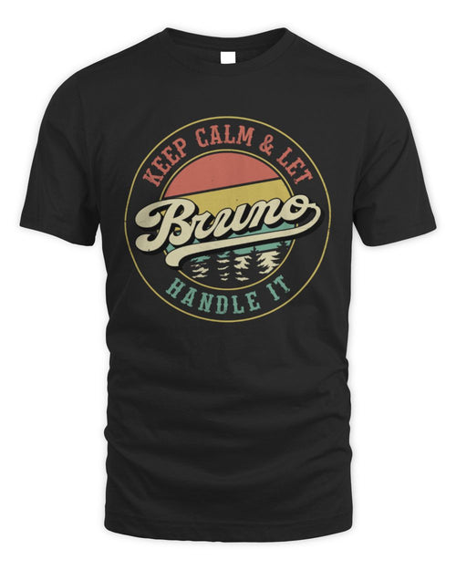 Keep Calm Let Your Name Handle It Retro T-Shirt BRUNO M1-54 / Unisex Standard T-Shirt / black