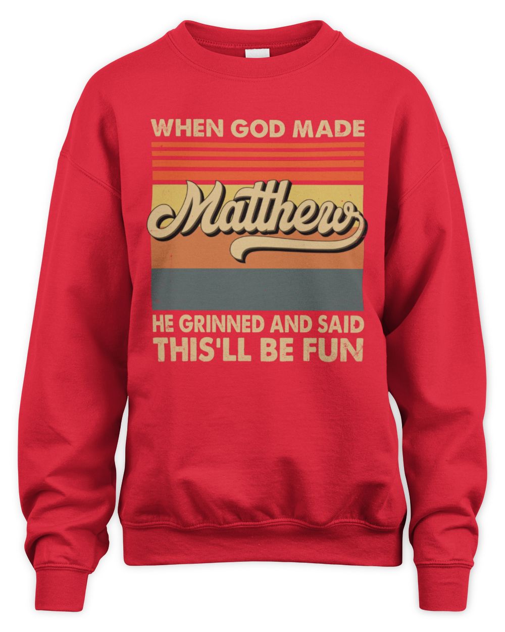 When God Made Your Name He Grinned Vintage T-Shirt MATTHEW M1-55 / Unisex Sweatshirt / red