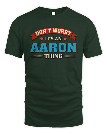 Don't Worry It's a Your Name Thing Funny Retro T-Shirt AARON M1-57 / Unisex Standard T-Shirt / forest green