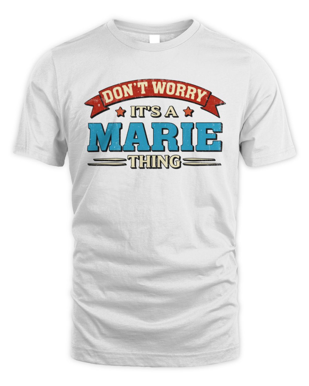 Don't Worry It's a Your Name Thing Funny Retro T-Shirt MARIE M1-57 / Unisex Standard T-Shirt / white