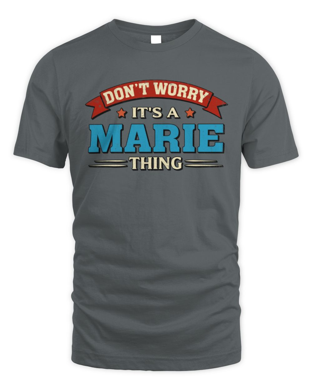 Don't Worry It's a Your Name Thing Funny Retro T-Shirt MARIE M1-57 / Unisex Standard T-Shirt / charcoal
