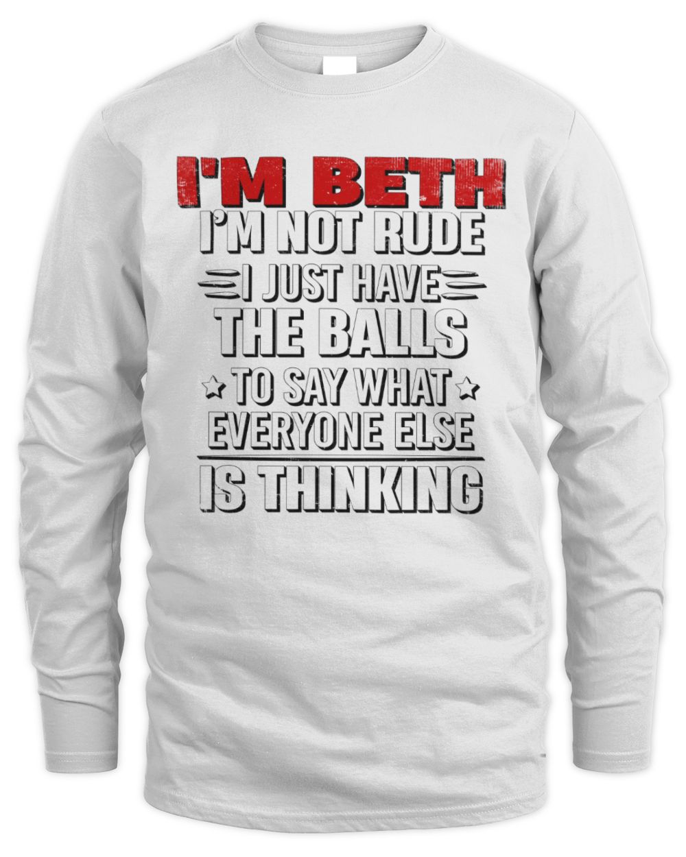 I'm Name I'm Not Rude I Just Have The Balls Funny T-Shirt BETH M1-46 / Men's Long Sleeved T-Shirt / white