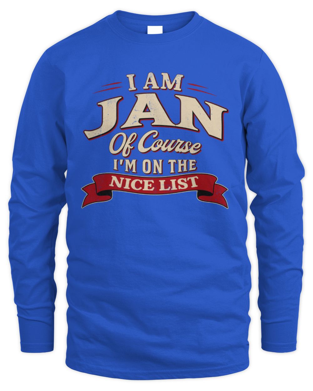 I'm Name Of Course I'm On The Nice List Funny Christmas Shirt JAN M1-68 / Men's Long Sleeved T-Shirt / royal