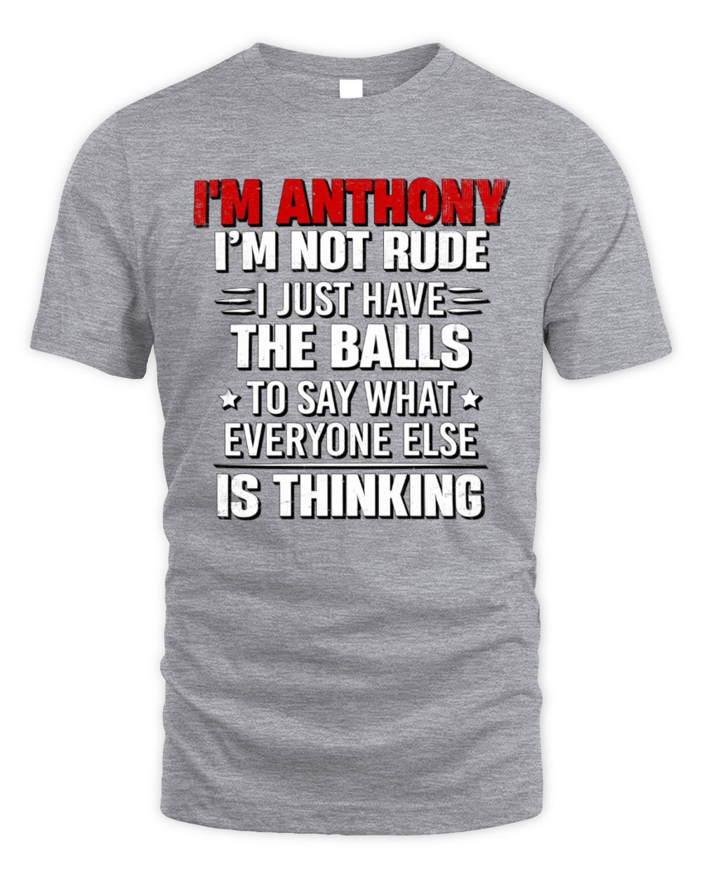 I'm Name I'm Not Rude I Just Have The Balls Funny T-Shirt ANTHONY M1-46 / Unisex Standard T-Shirt / sport grey