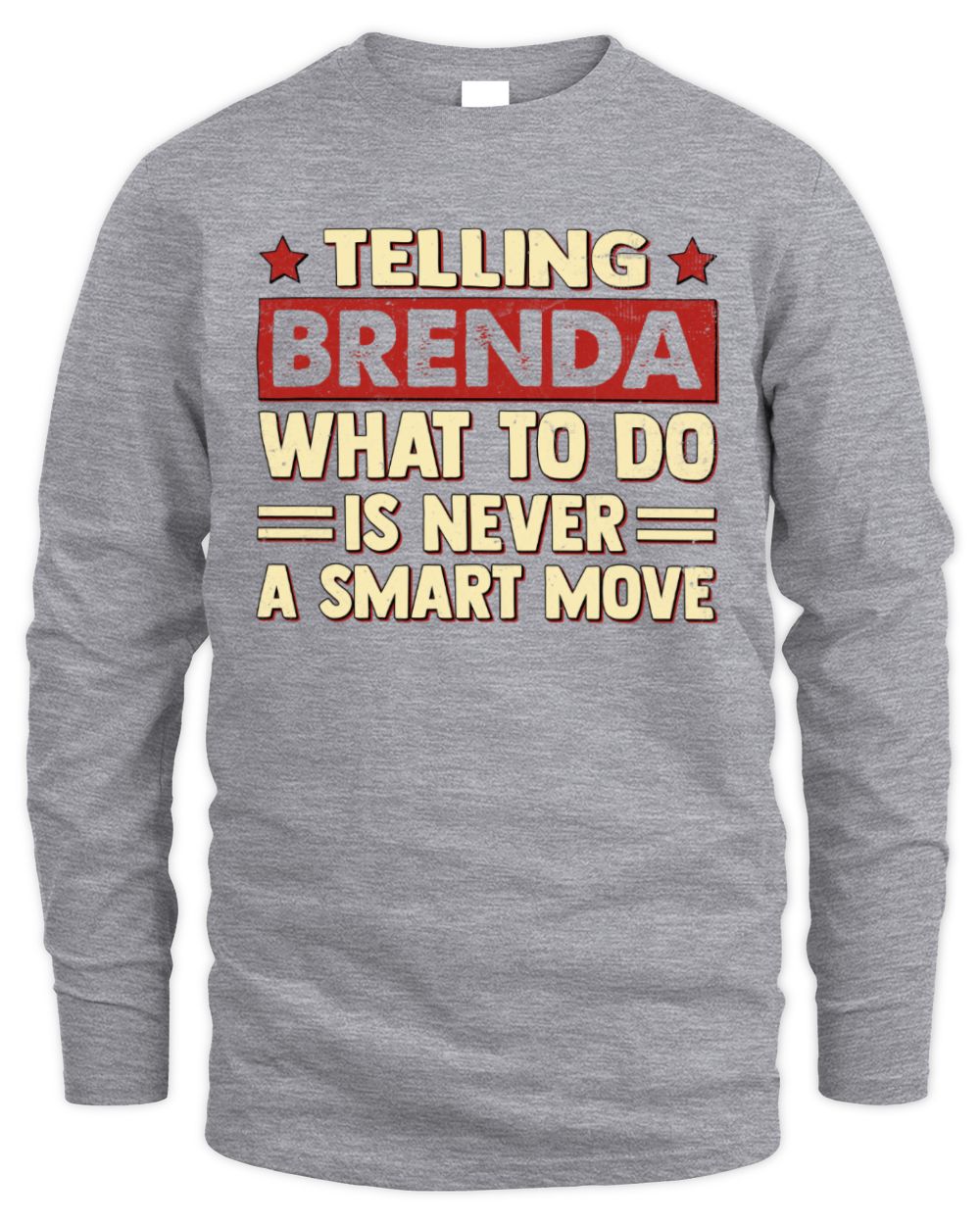 Telling Your Name What to Do Is Never a Smart Move Shirt BRENDA M1-66 / Men's Long Sleeved T-Shirt / sport grey