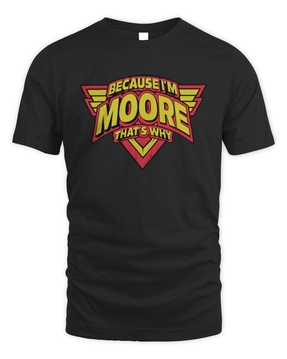 Because I'm Name That's Why Red and Yellow Logo Graphic T-Shirt MOORE M1-75 / Unisex Standard T-Shirt / black