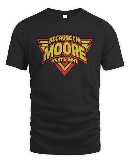 Because I'm Name That's Why Red and Yellow Logo Graphic T-Shirt MOORE M1-75 / Unisex Standard T-Shirt / black