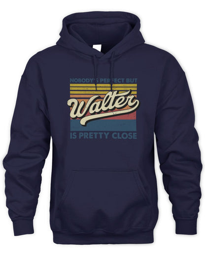 Nobody's Perfect But Your Name Is Pretty Close Retro Shirt WALTER M1-65 / Unisex Hoodie / navy