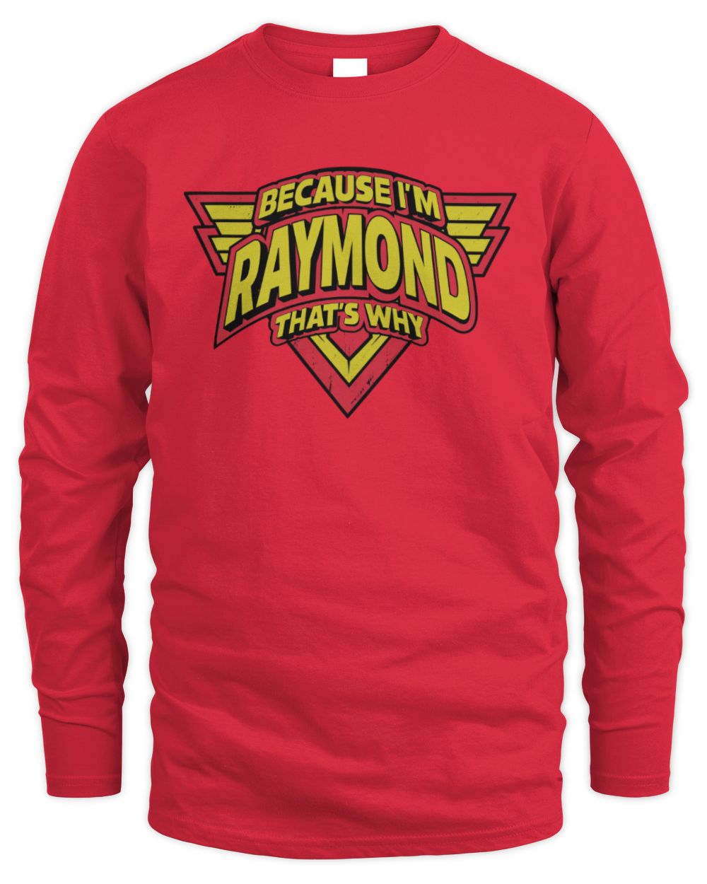 Because I'm Name That's Why Red and Yellow Logo Graphic T-Shirt RAYMOND M1-75 / Men's Long Sleeved T-Shirt / red