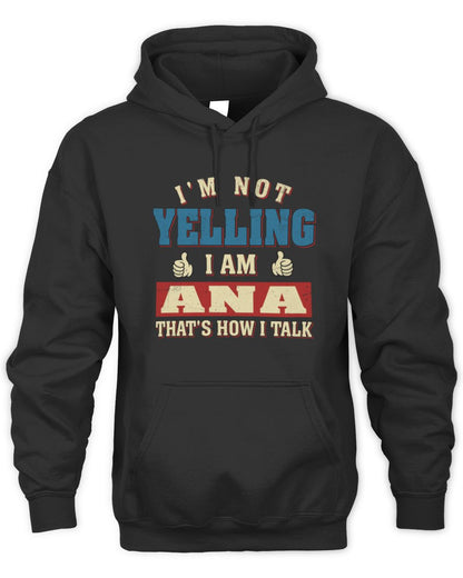 I'm Not Yelling I'm Name That's How I Talk Shirt ANA M1-67 / Unisex Hoodie / black