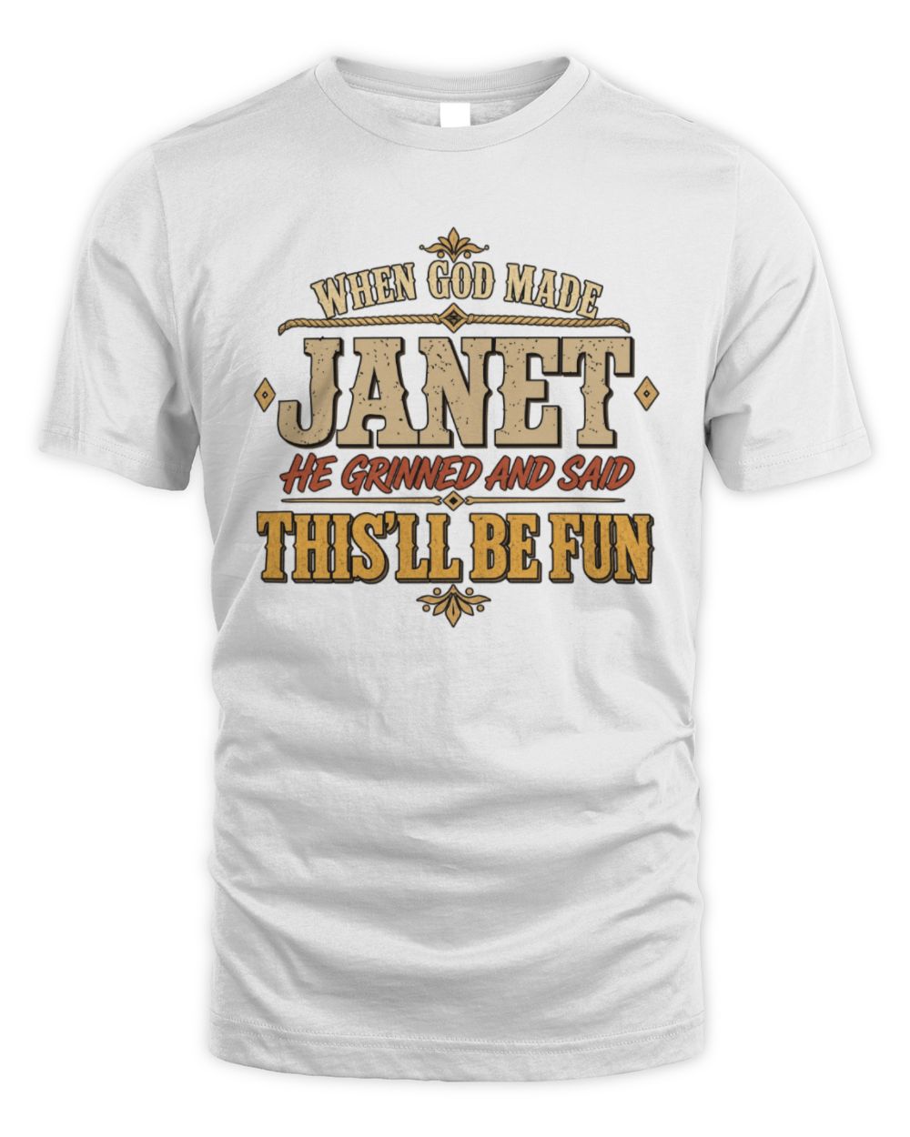 When God Made Your Name Funny Western T-Shirt JANET M1-81 / Unisex Standard T-Shirt / white