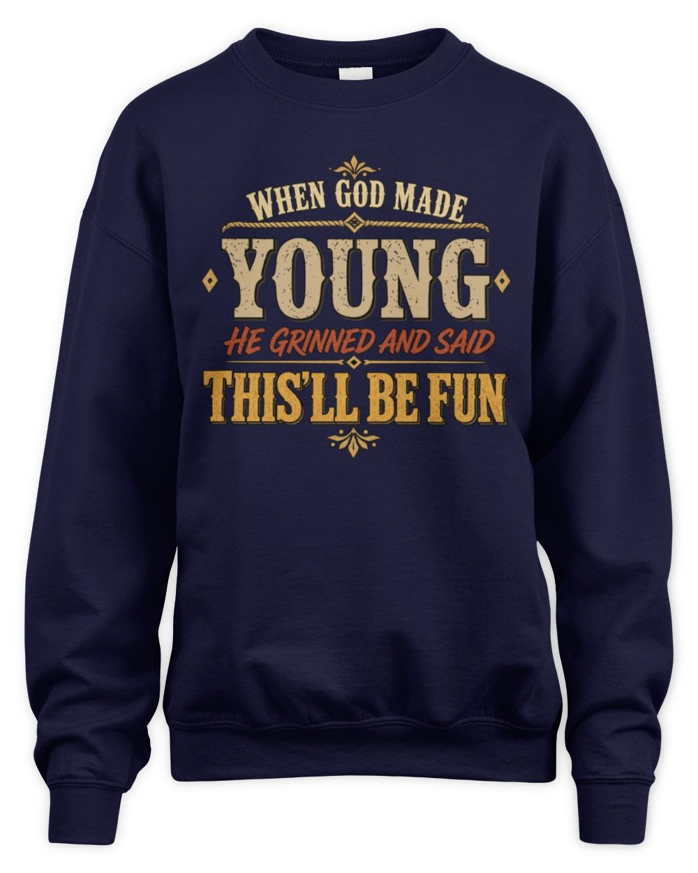 When God Made Your Name Funny Western T-Shirt YOUNG M1-81 / Unisex Sweatshirt / navy