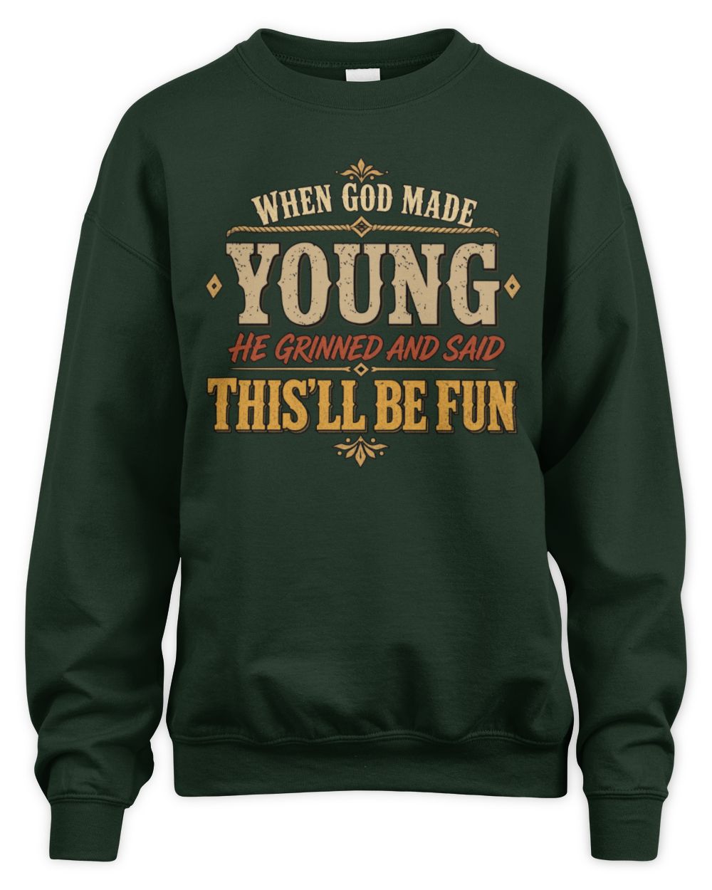 When God Made Your Name Funny Western T-Shirt YOUNG M1-81 / Unisex Sweatshirt / forest green