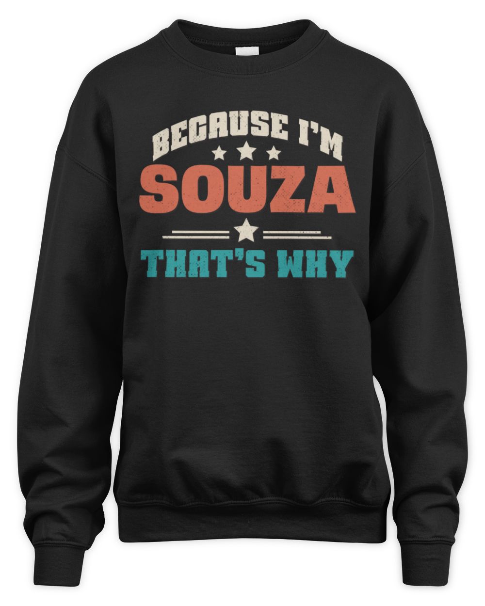 Because I'm Name That's Why Personalized Retro Shirt SOUZA-49 / Unisex Sweatshirt / black