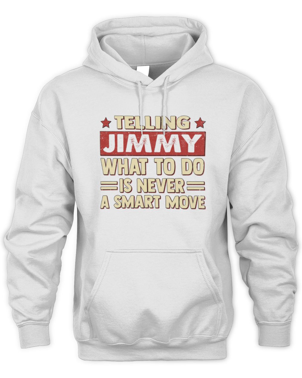 Telling Your Name What to Do Is Never a Smart Move Shirt JIMMY M1-66 / Unisex Hoodie / white