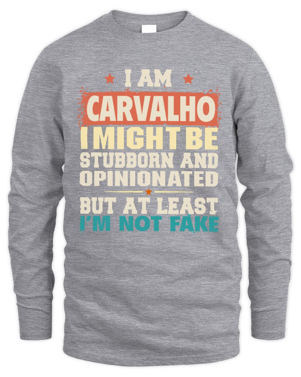 I Am Name I Might Be Stubborn and Opinionated Graphic T-Shirt CARVALHO M1-72 / Men's Long Sleeved T-Shirt / sport grey