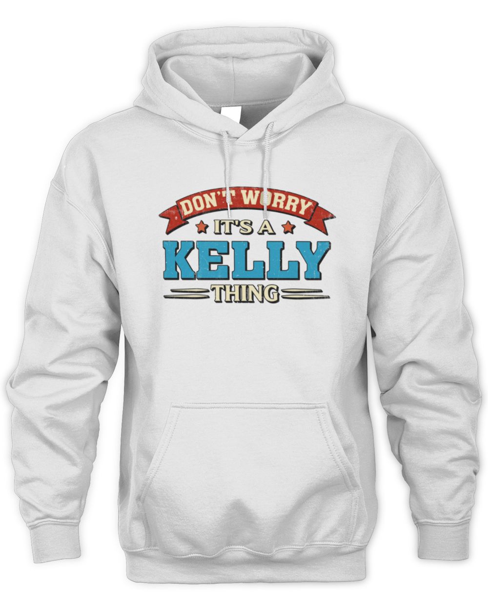 Don't Worry It's a Your Name Thing Funny Retro T-Shirt KELLY M1-57 / Unisex Hoodie / white