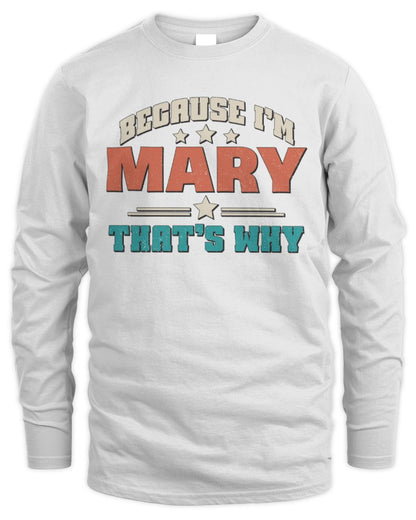 Because I'm Name That's Why Personalized Retro Shirt MARY-49 / Men's Long Sleeved T-Shirt / white