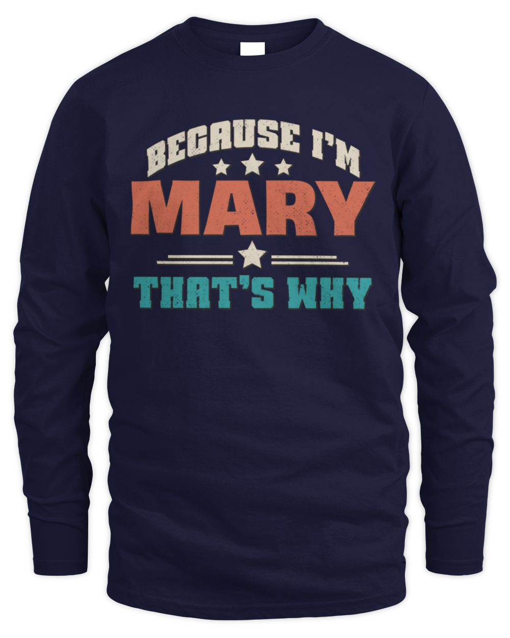 Because I'm Name That's Why Personalized Retro Shirt MARY-49 / Men's Long Sleeved T-Shirt / navy