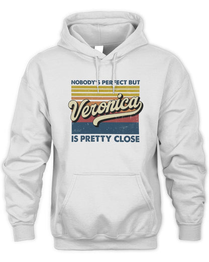 Nobody's Perfect But Your Name Is Pretty Close Retro Shirt VERONICA M1-65 / Unisex Hoodie / white