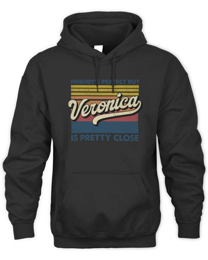 Nobody's Perfect But Your Name Is Pretty Close Retro Shirt VERONICA M1-65 / Unisex Hoodie / black