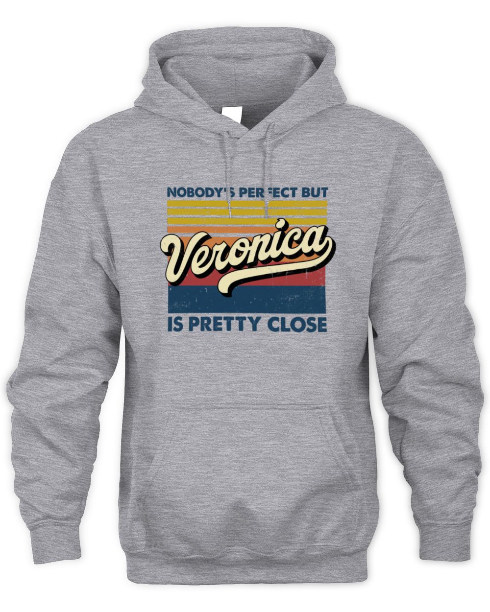 Nobody's Perfect But Your Name Is Pretty Close Retro Shirt VERONICA M1-65 / Unisex Hoodie / sport grey