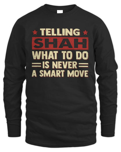 Telling Your Name What to Do Is Never a Smart Move Shirt SHAH M1-66 / Men's Long Sleeved T-Shirt / black