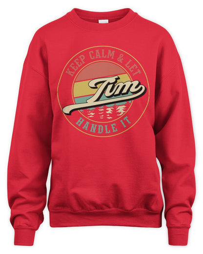 Keep Calm Let Your Name Handle It Retro T-Shirt TIM M1-54 / Unisex Sweatshirt / red
