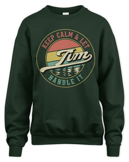 Keep Calm Let Your Name Handle It Retro T-Shirt TIM M1-54 / Unisex Sweatshirt / forest green