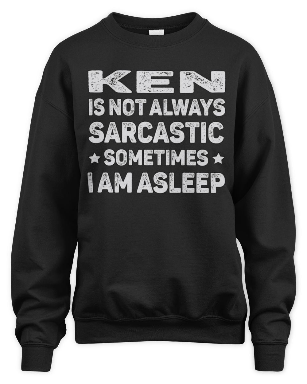 Your Name Is Not Always Sarcastic Funny T-Shirt KEN M1-62 / Unisex Sweatshirt / black