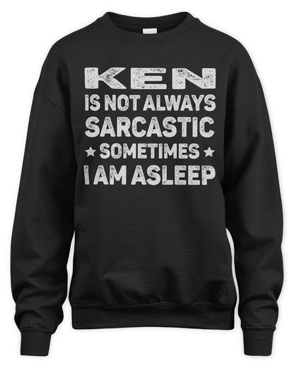 Your Name Is Not Always Sarcastic Funny T-Shirt KEN M1-62 / Unisex Sweatshirt / black