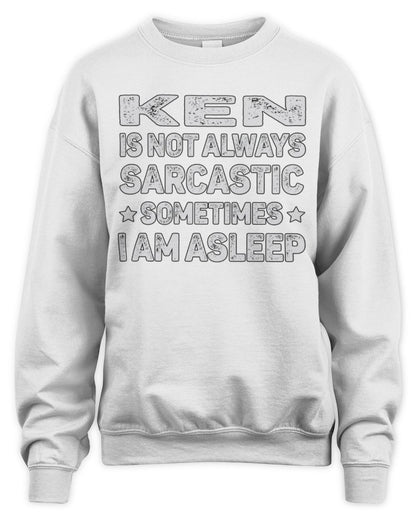 Your Name Is Not Always Sarcastic Funny T-Shirt KEN M1-62 / Unisex Sweatshirt / white