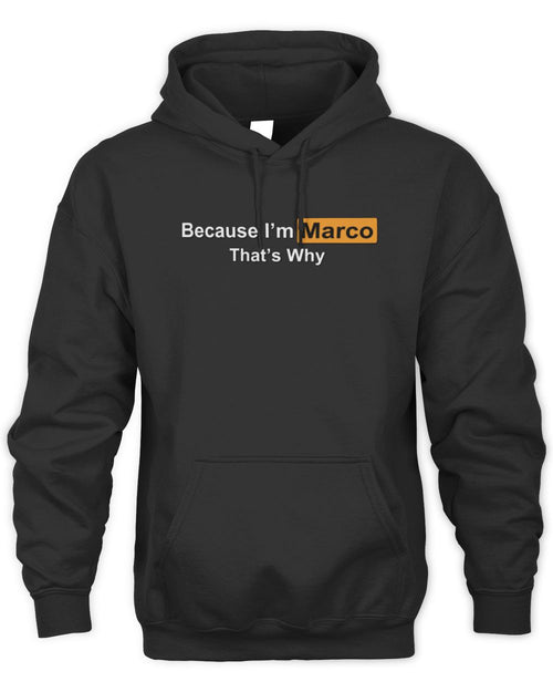 Because I'm Name That's Why Funny Logo T-Shirt MARCO M1-S87 / Unisex Hoodie / black