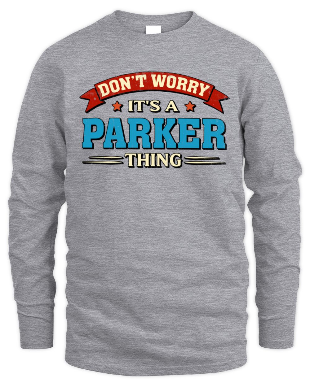 Don't Worry It's a Your Name Thing Funny Retro T-Shirt PARKER M1-57 / Men's Long Sleeved T-Shirt / sport grey