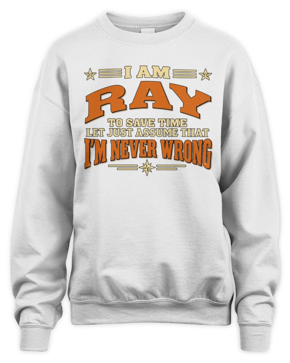 I'm Name Let's Just Assume I'm Never Wrong Retro Shirt RAY M1-64 / Unisex Sweatshirt / white