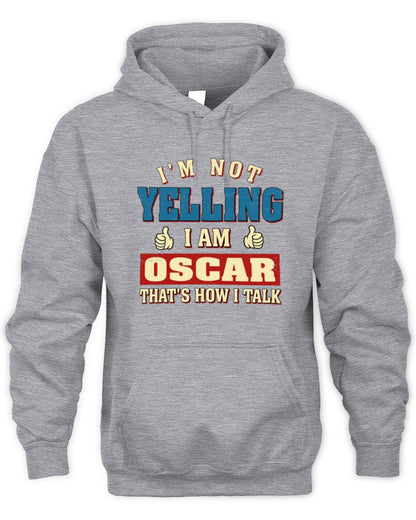 I'm Not Yelling I'm Name That's How I Talk Shirt OSCAR M1-67 / Unisex Hoodie / sport grey