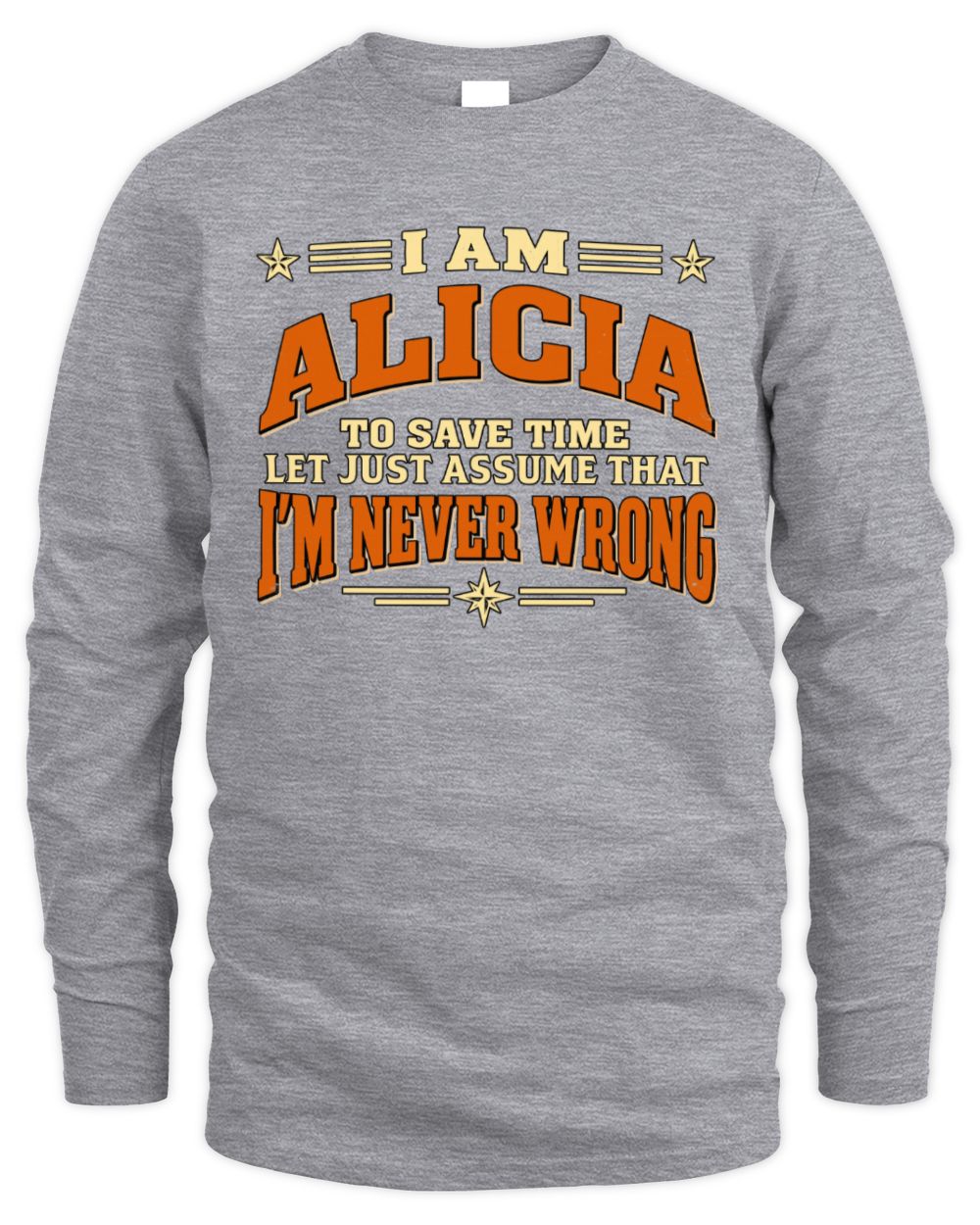 I'm Name Let's Just Assume I'm Never Wrong Retro Shirt ALICIA M1-64 / Men's Long Sleeved T-Shirt / sport grey
