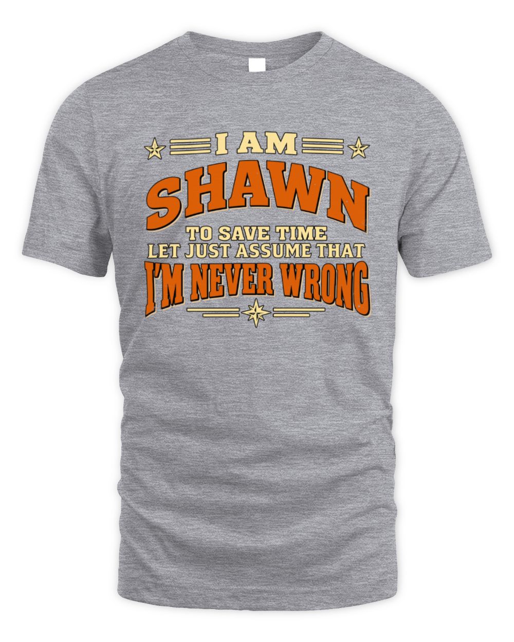 I'm Name Let's Just Assume I'm Never Wrong Retro Shirt SHAWN M1-64 / Unisex Standard T-Shirt / sport grey