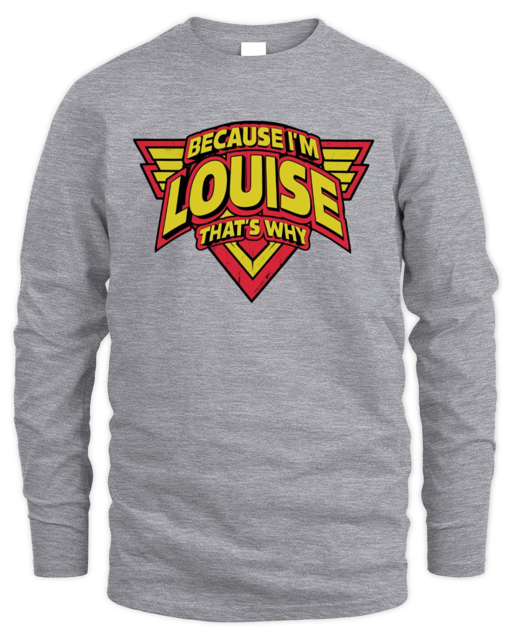 Because I'm Name That's Why Red and Yellow Logo Graphic T-Shirt LOUISE M1-75 / Men's Long Sleeved T-Shirt / sport grey