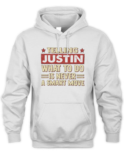 Telling Your Name What to Do Is Never a Smart Move Shirt JUSTIN M1-66 / Unisex Hoodie / white
