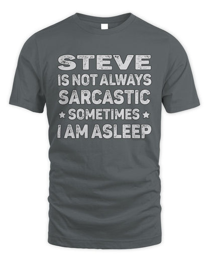 Your Name Is Not Always Sarcastic Funny T-Shirt STEVE M1-62 / Unisex Standard T-Shirt / charcoal