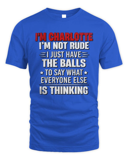 I'm Name I'm Not Rude I Just Have The Balls Funny T-Shirt CHARLOTTE M1-46 / Unisex Standard T-Shirt / royal
