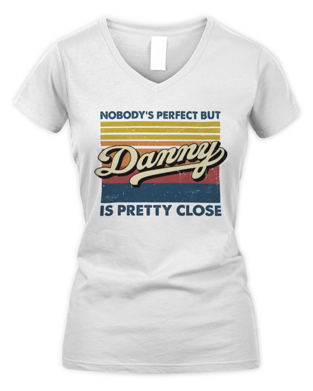Nobody's Perfect But Your Name Is Pretty Close Retro Shirt DANNY M1-65 / Women's V-Neck T-Shirt / white