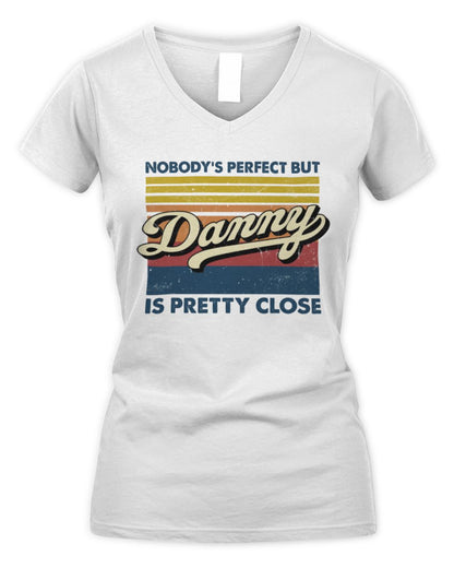 Nobody's Perfect But Your Name Is Pretty Close Retro Shirt DANNY M1-65 / Women's V-Neck T-Shirt / white