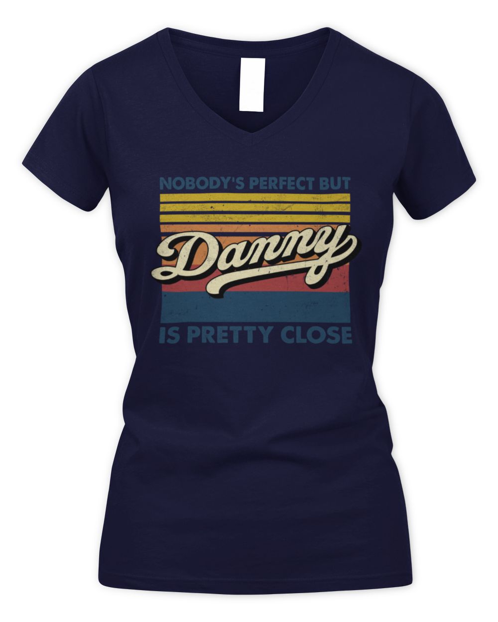 Nobody's Perfect But Your Name Is Pretty Close Retro Shirt DANNY M1-65 / Women's V-Neck T-Shirt / navy